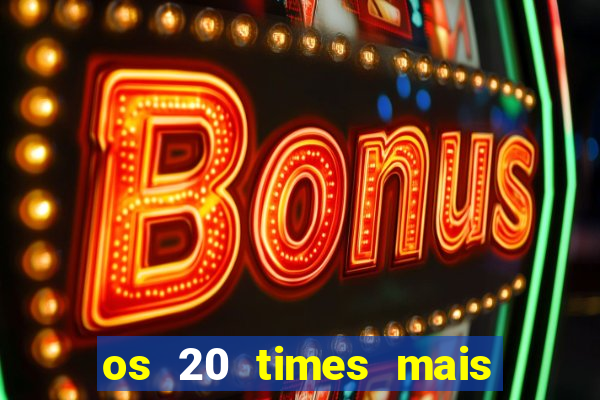 os 20 times mais antigos do brasil